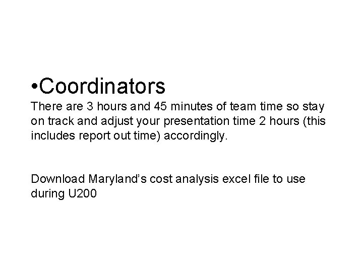  • Coordinators There are 3 hours and 45 minutes of team time so