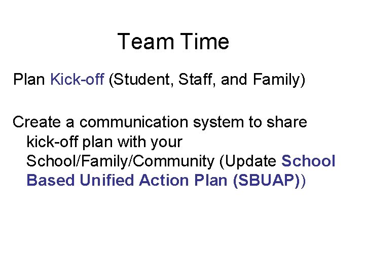 Team Time Plan Kick-off (Student, Staff, and Family) Create a communication system to share