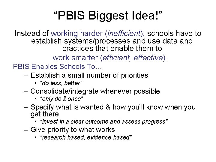 “PBIS Biggest Idea!” Instead of working harder (inefficient), schools have to establish systems/processes and