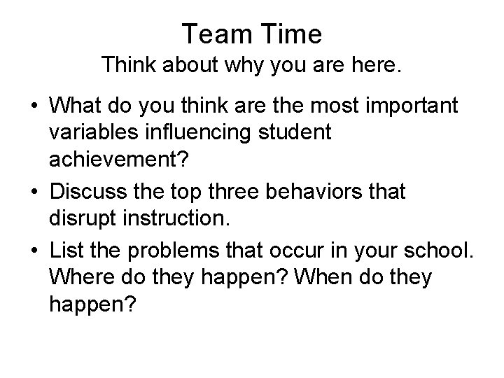 Team Time Think about why you are here. • What do you think are