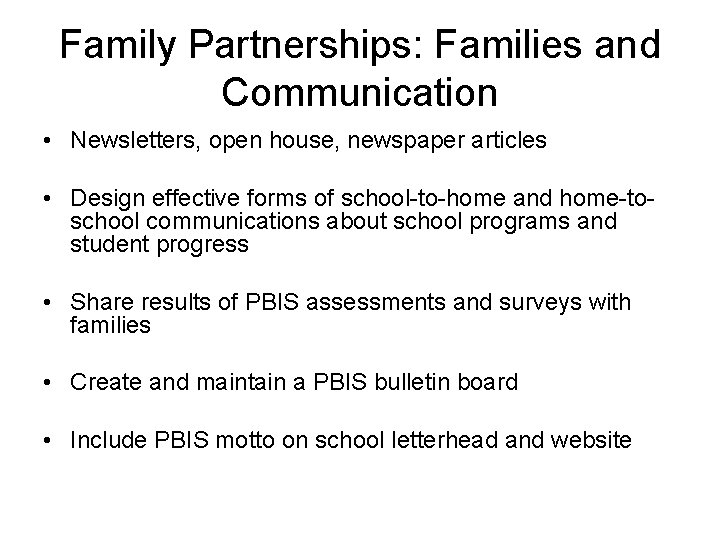 Family Partnerships: Families and Communication • Newsletters, open house, newspaper articles • Design effective