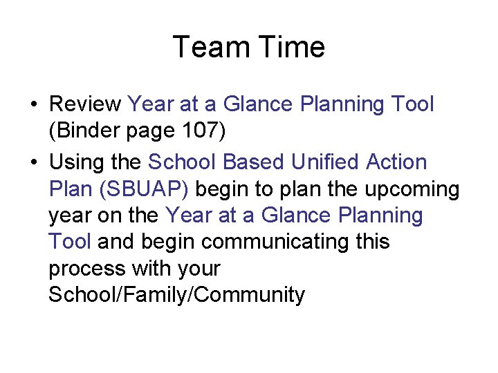 Team Time • Review Year at a Glance Planning Tool (Binder page 107) •