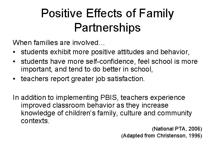 Positive Effects of Family Partnerships When families are involved… • students exhibit more positive
