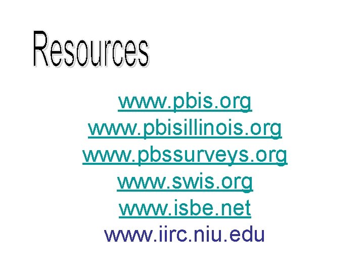 www. pbis. org www. pbisillinois. org www. pbssurveys. org www. swis. org www. isbe.