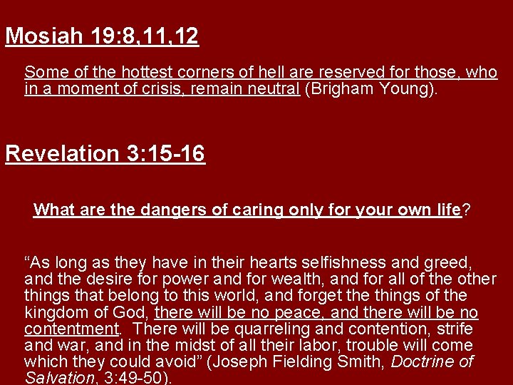 Mosiah 19: 8, 11, 12 Some of the hottest corners of hell are reserved