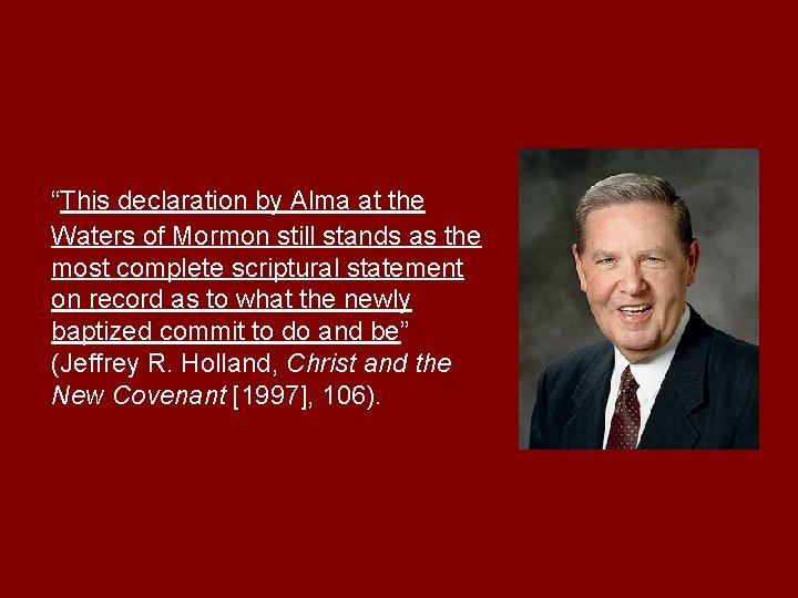 “This declaration by Alma at the Waters of Mormon still stands as the most