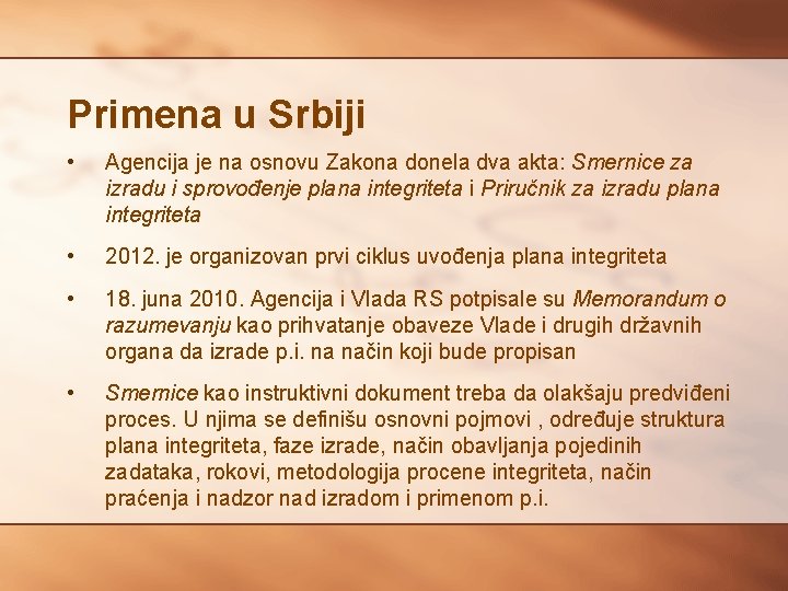 Primena u Srbiji • Agencija je na osnovu Zakona donela dva akta: Smernice za