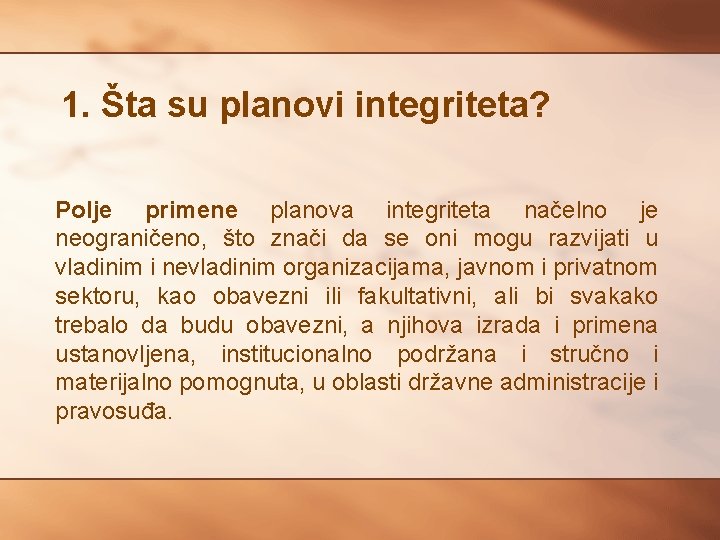 1. Šta su planovi integriteta? Polje primene planova integriteta načelno je neograničeno, što znači