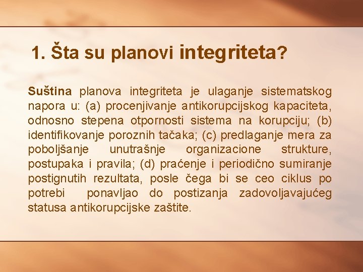1. Šta su planovi integriteta? Suština planova integriteta je ulaganje sistematskog napora u: (a)
