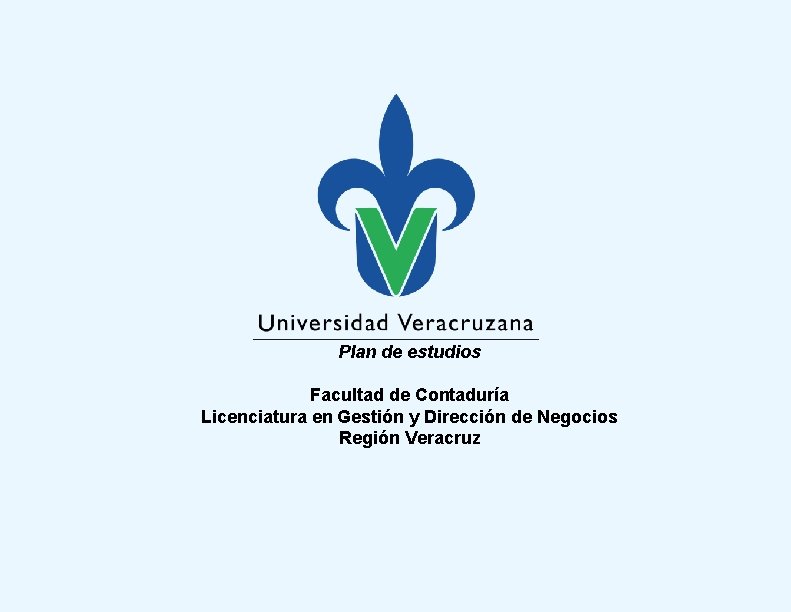 Plan de estudios Facultad de Contaduría Licenciatura en Gestión y Dirección de Negocios Región