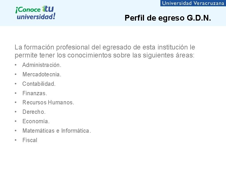 Perfil de egreso G. D. N. La formación profesional del egresado de esta institución