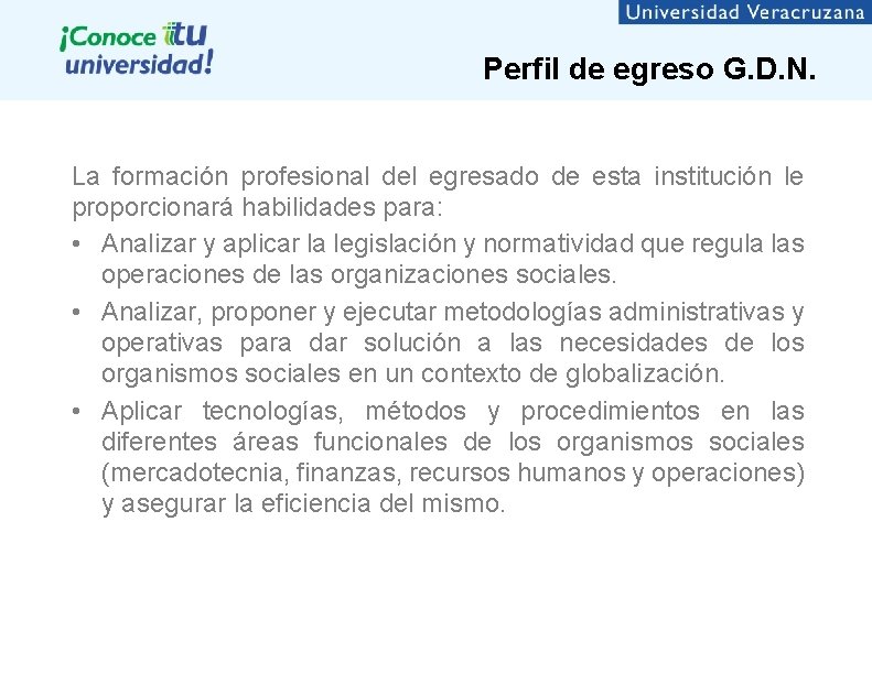 Perfil de egreso G. D. N. La formación profesional del egresado de esta institución