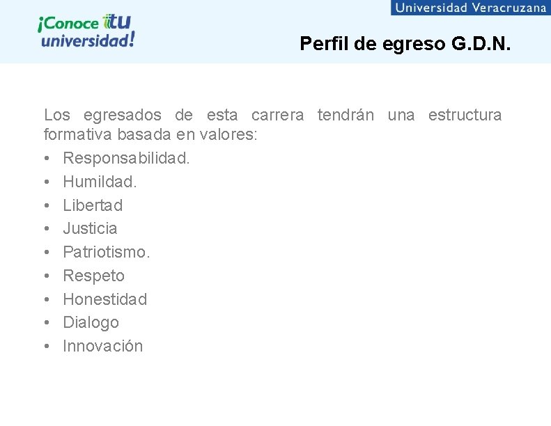 Perfil de egreso G. D. N. Los egresados de esta carrera tendrán una estructura