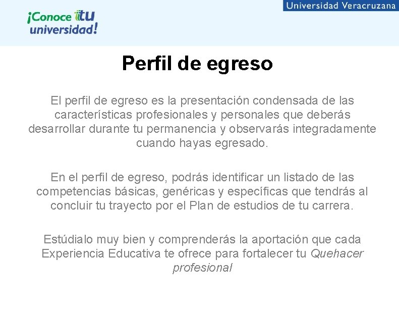 Perfil de egreso El perfil de egreso es la presentación condensada de las características