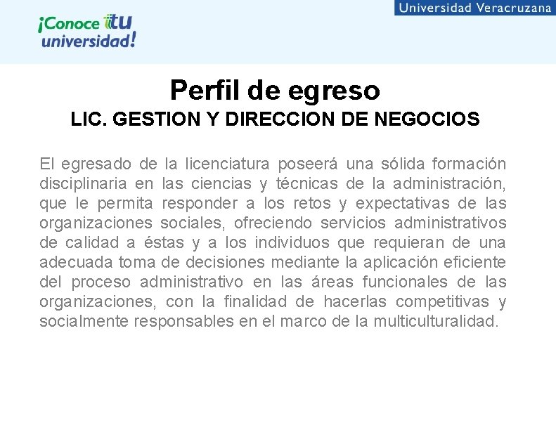 Perfil de egreso LIC. GESTION Y DIRECCION DE NEGOCIOS El egresado de la licenciatura