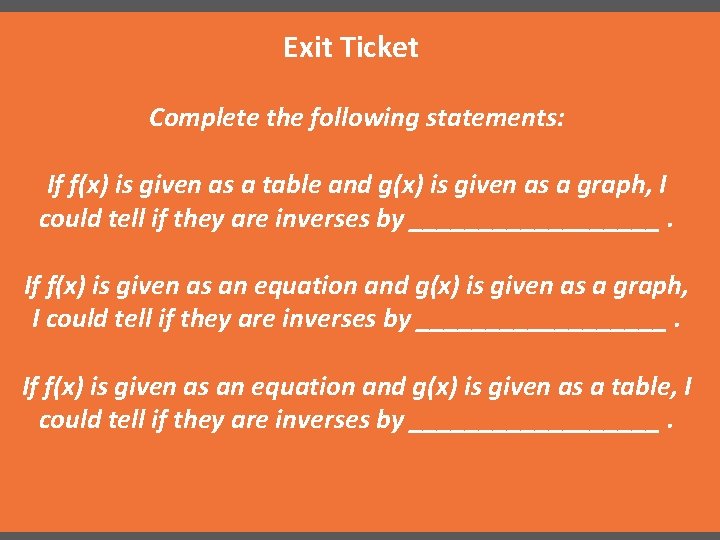 Exit Ticket Complete the following statements: If f(x) is given as a table and