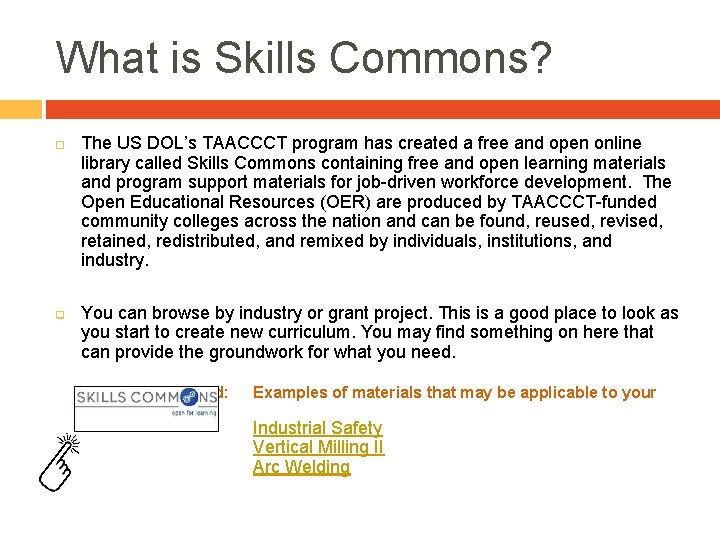 What is Skills Commons? q The US DOL’s TAACCCT program has created a free