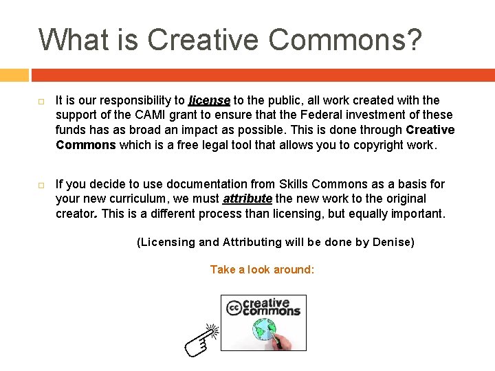 What is Creative Commons? It is our responsibility to license to the public, all