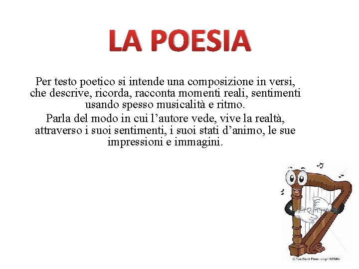 LA POESIA Per testo poetico si intende una composizione in versi, che descrive, ricorda,