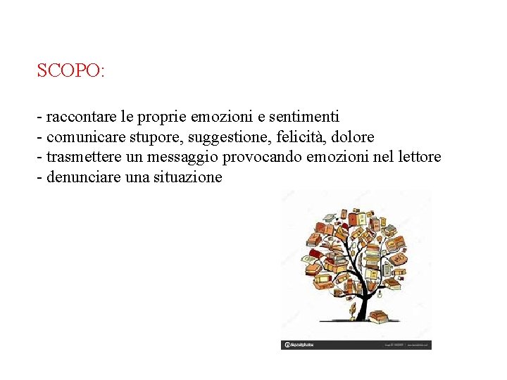 SCOPO: - raccontare le proprie emozioni e sentimenti - comunicare stupore, suggestione, felicità, dolore