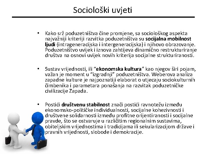 Sociološki uvjeti • Kako srž poduzetništva čine promjene, sa sociološkog aspekta najvažniji kriteriji razvitka