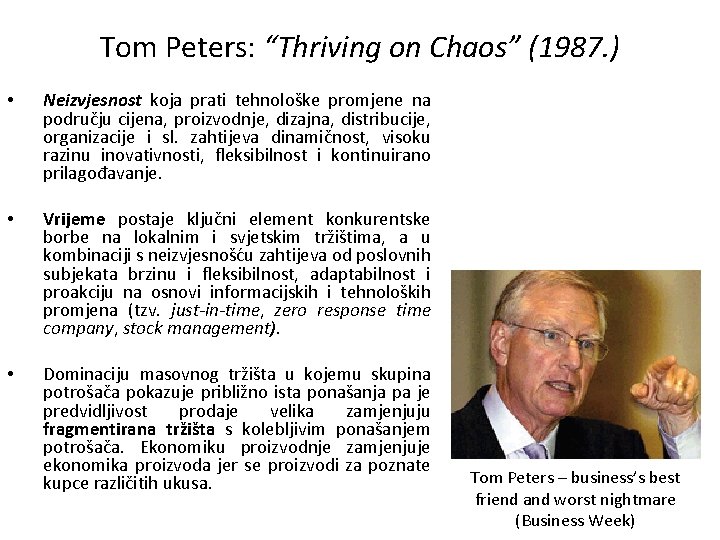 Tom Peters: “Thriving on Chaos” (1987. ) • Neizvjesnost koja prati tehnološke promjene na