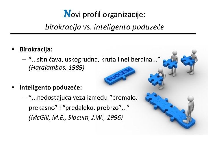 Novi profil organizacije: birokracija vs. inteligento poduzeće • Birokracija: – “. . . sitničava,