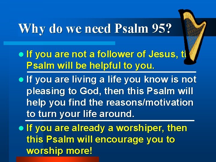 Why do we need Psalm 95? l If you are not a follower of