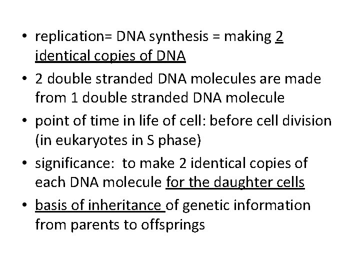  • replication= DNA synthesis = making 2 identical copies of DNA • 2