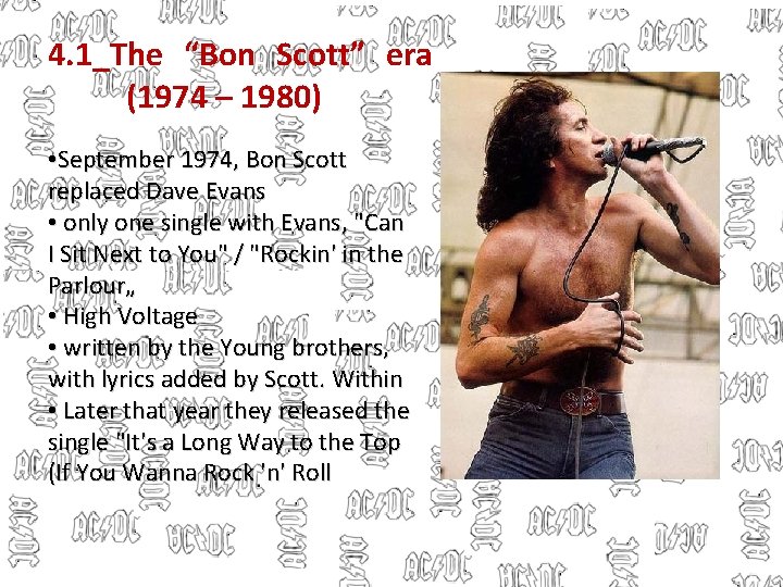 4. 1_The “Bon Scott” era (1974 – 1980) • September 1974, Bon Scott replaced