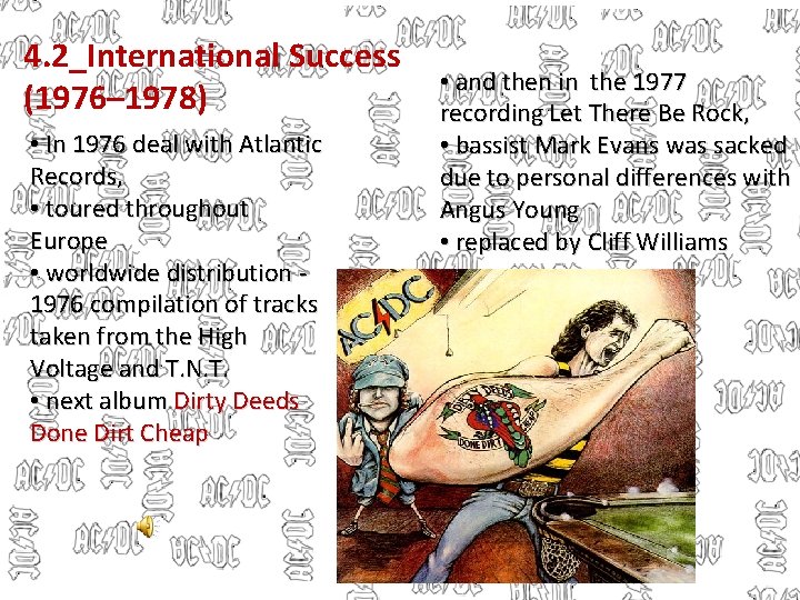 4. 2_International Success (1976– 1978) • In 1976 deal with Atlantic Records, • toured