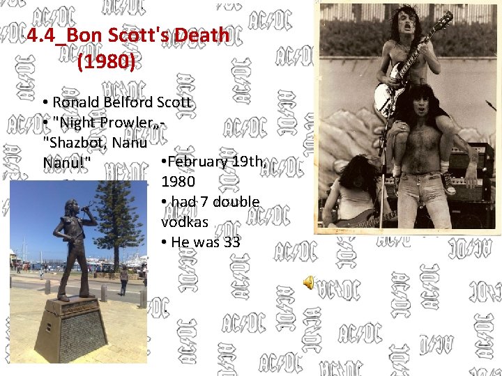 4. 4_Bon Scott's Death (1980) • Ronald Belford Scott • "Night Prowler„"Shazbot, Nanu •