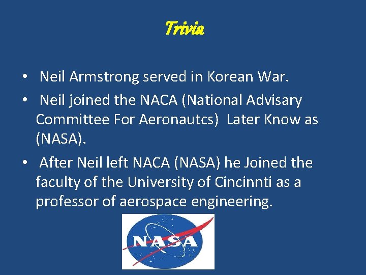 Trivia • Neil Armstrong served in Korean War. • Neil joined the NACA (National