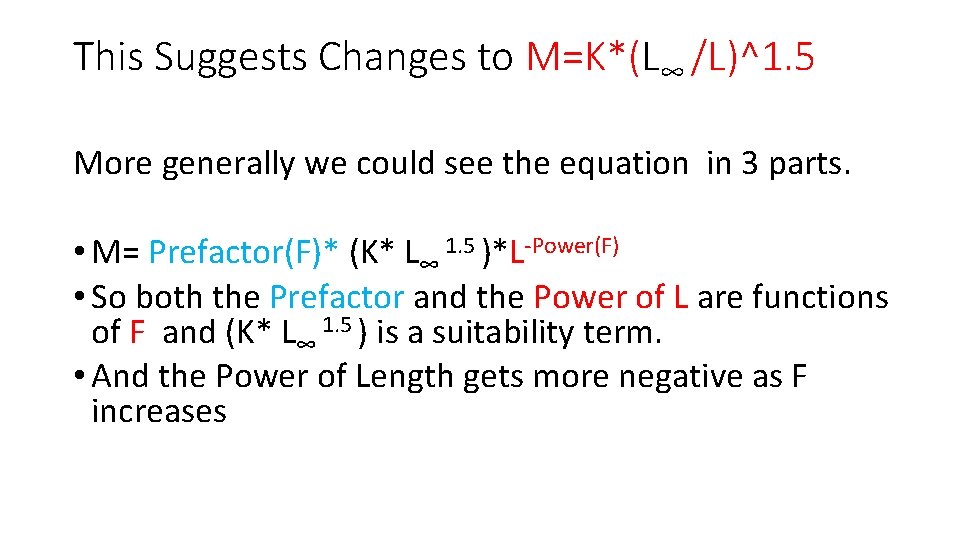 This Suggests Changes to M=K*(L∞ /L)^1. 5 More generally we could see the equation