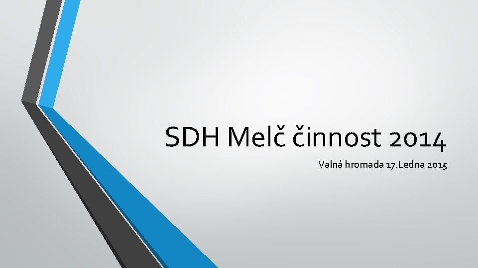 SDH Melč činnost 2014 Valná hromada 17. Ledna 2015 