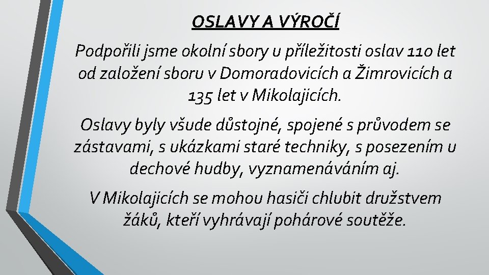 OSLAVY A VÝROČÍ Podpořili jsme okolní sbory u příležitosti oslav 110 let od založení