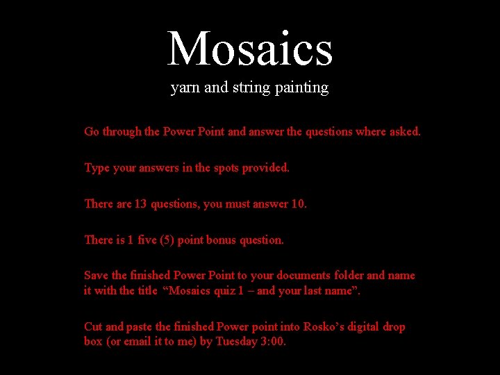 Mosaics yarn and string painting Go through the Power Point and answer the questions