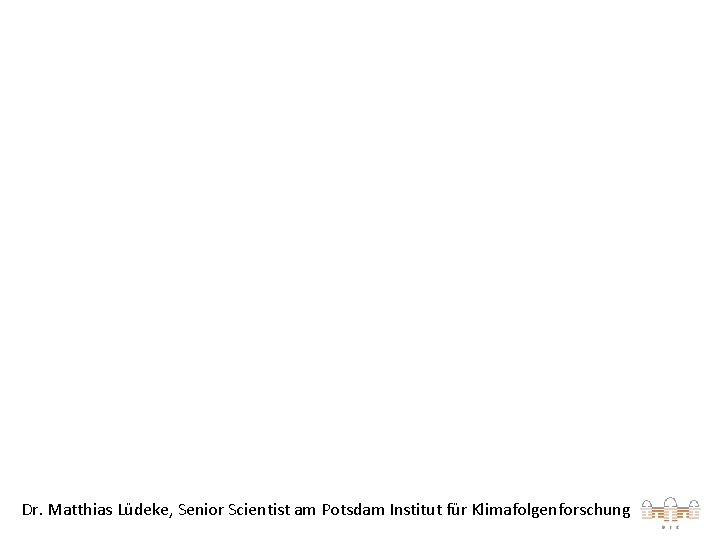 Dr. Matthias Lüdeke, Senior Scientist am Potsdam Institut für Klimafolgenforschung 