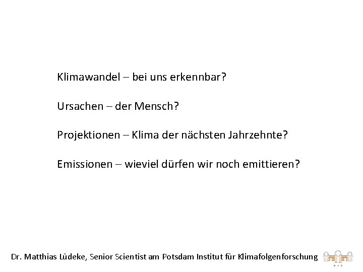 Klimawandel – bei uns erkennbar? Ursachen – der Mensch? Projektionen – Klima der nächsten