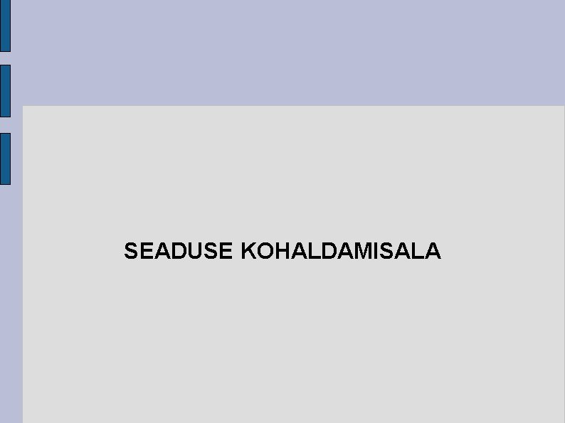 SEADUSE KOHALDAMISALA 