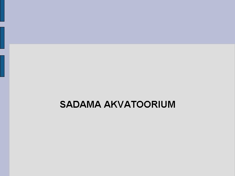 SADAMA AKVATOORIUM 