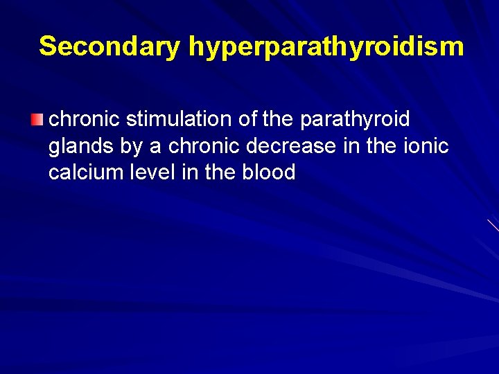 Secondary hyperparathyroidism chronic stimulation of the parathyroid glands by a chronic decrease in the