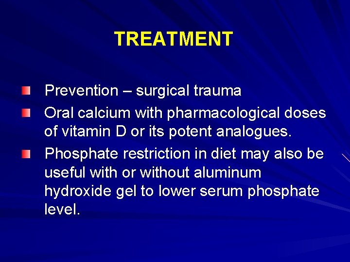 TREATMENT Prevention – surgical trauma Oral calcium with pharmacological doses of vitamin D or