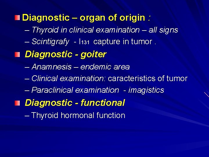 Diagnostic – organ of origin : – Thyroid in clinical examination – all signs