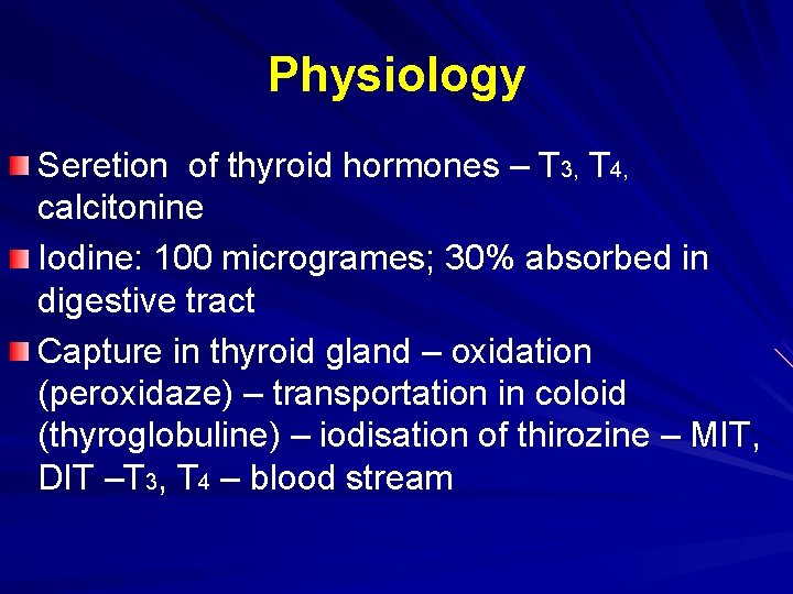 Physiology Seretion of thyroid hormones – T 3, T 4, calcitonine Iodine: 100 microgrames;