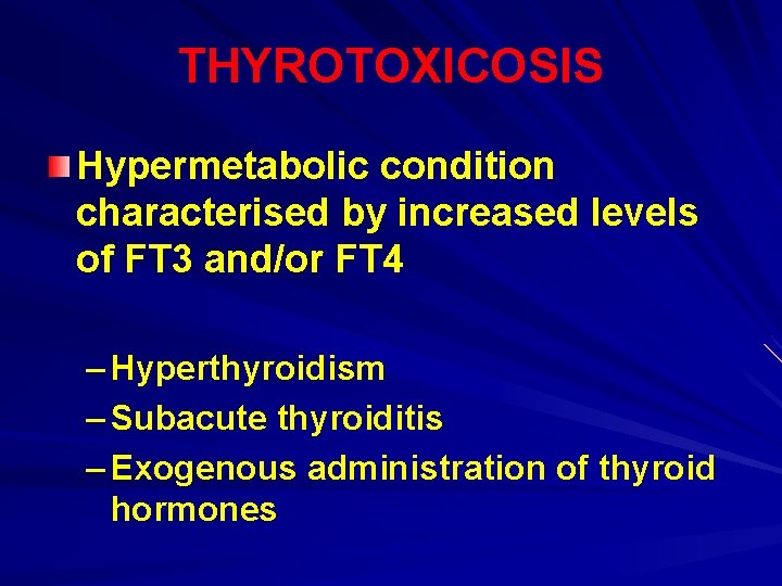 THYROTOXICOSIS Hypermetabolic condition characterised by increased levels of FT 3 and/or FT 4 – THYROTOXICOSIS Hypermetabolic condition characterised by increased levels of FT 3 and/or FT 4 –