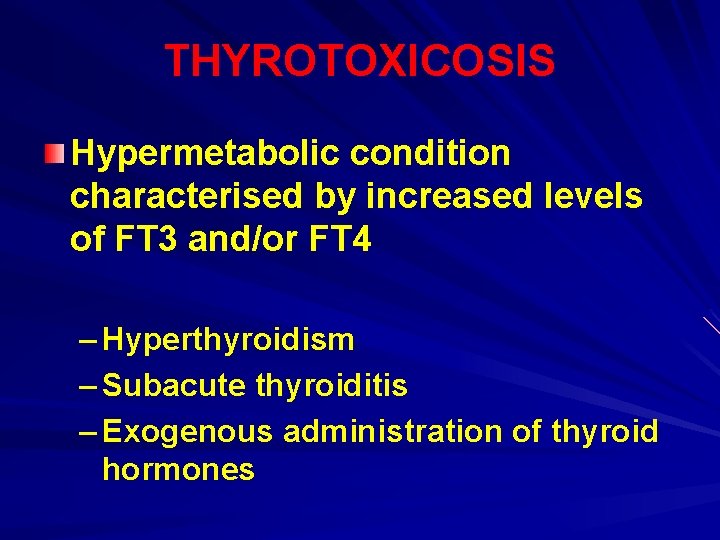 THYROTOXICOSIS Hypermetabolic condition characterised by increased levels of FT 3 and/or FT 4 –