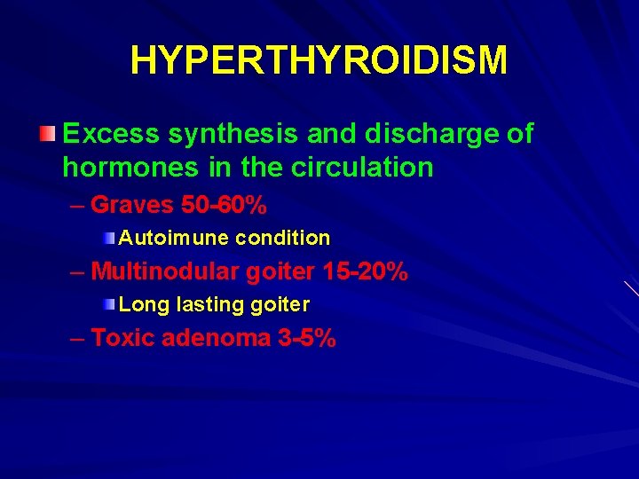 HYPERTHYROIDISM Excess synthesis and discharge of hormones in the circulation – Graves 50 -60%