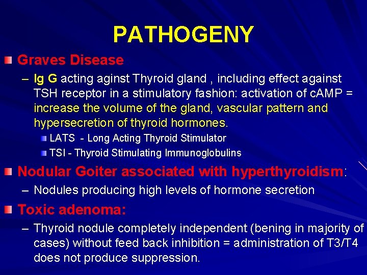 PATHOGENY Graves Disease – Ig G acting aginst Thyroid gland , including effect against