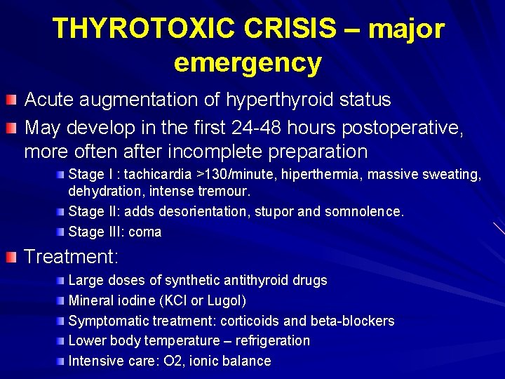 THYROTOXIC CRISIS – major emergency Acute augmentation of hyperthyroid status May develop in the